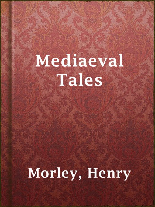 Title details for Mediaeval Tales by Henry Morley - Available